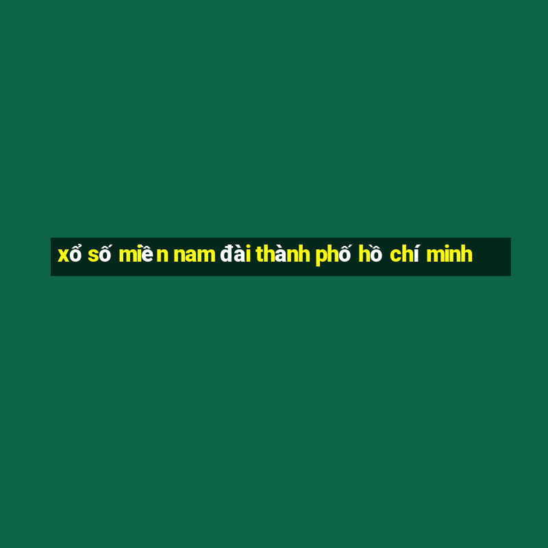 xổ số miền nam đài thành phố hồ chí minh