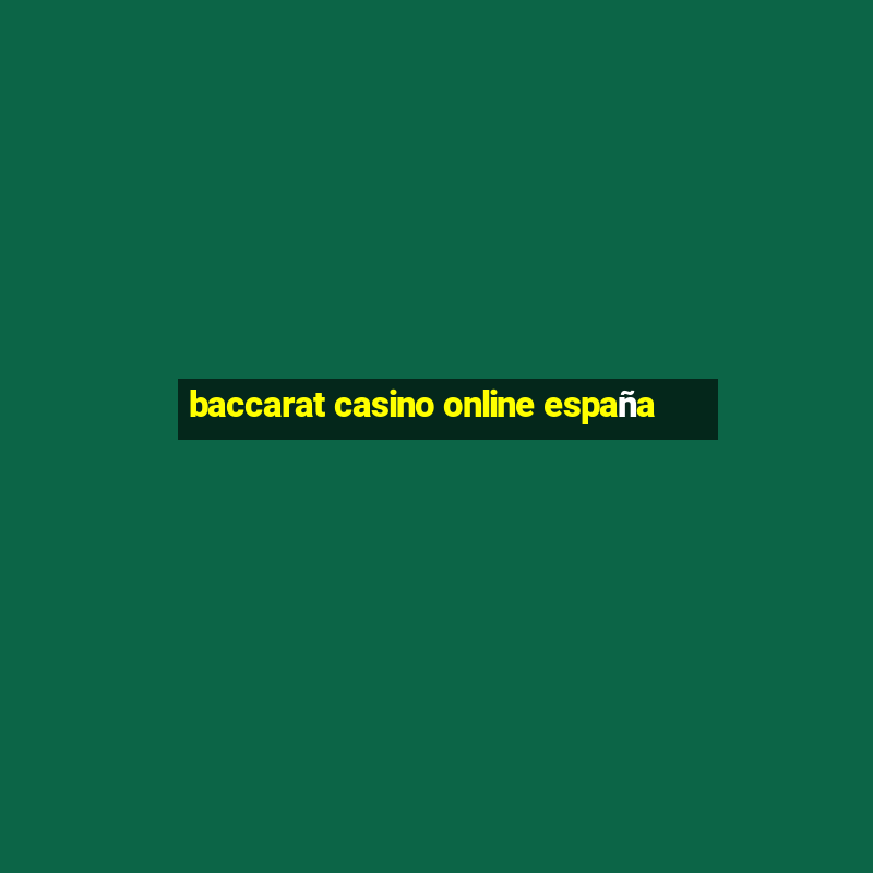 baccarat casino online españa