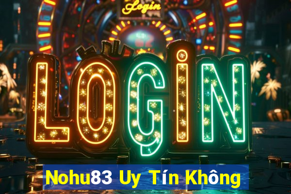 Nohu83 Uy Tín Không