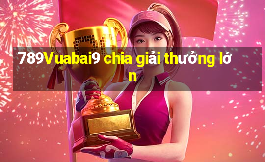 789Vuabai9 chia giải thưởng lớn