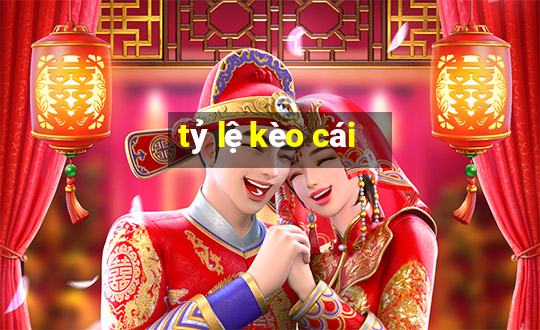 tỷ lệ kèo cái