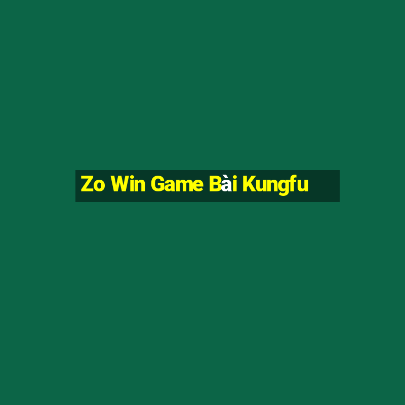 Zo Win Game Bài Kungfu