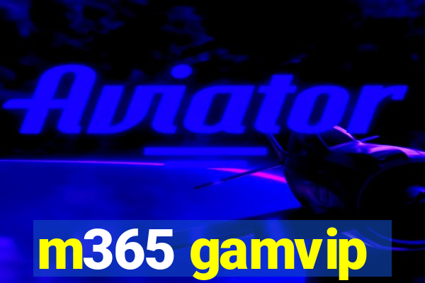 m365 gamvip