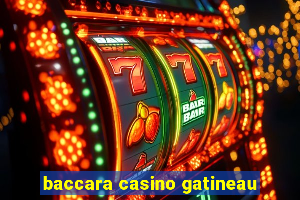 baccara casino gatineau