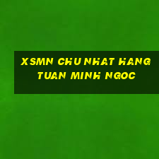 xsmn chu nhat hang tuan minh ngoc