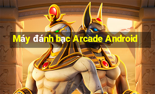 Máy đánh bạc Arcade Android