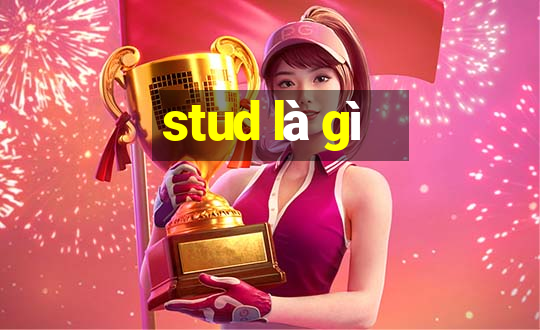 stud là gì