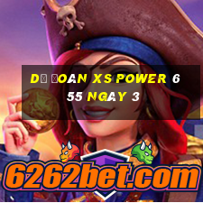 Dự đoán XS power 6 55 ngày 3