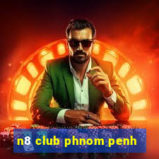 n8 club phnom penh