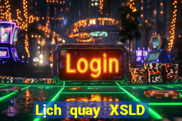 Lịch quay XSLD thứ tư