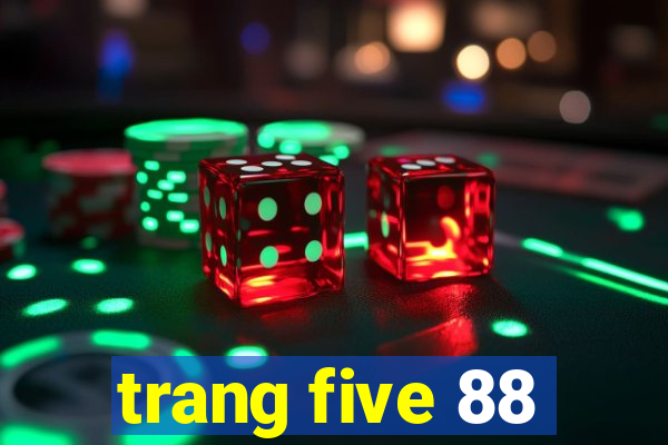 trang five 88