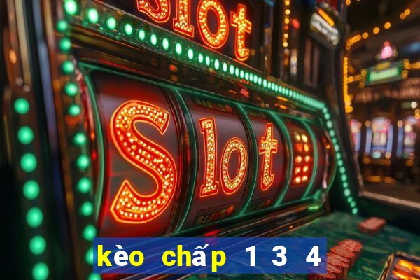 kèo chấp 1 3 4 là như thế nào