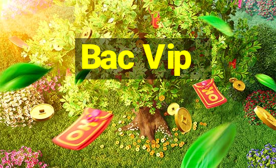 Bac Vip