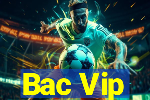 Bac Vip