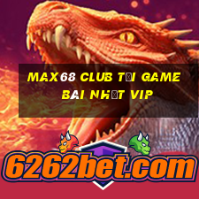 Max68 Club Tải Game Bài Nhất Vip