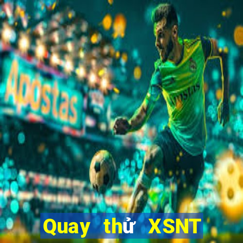 Quay thử XSNT hôm nay