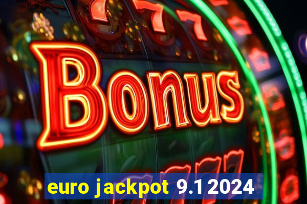 euro jackpot 9.1 2024