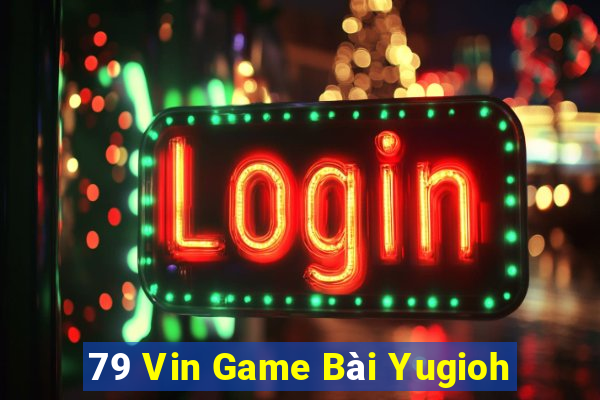 79 Vin Game Bài Yugioh