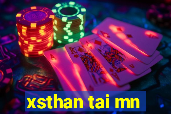 xsthan tai mn