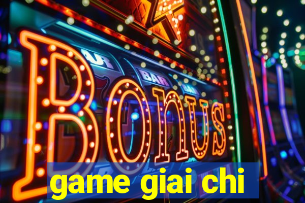 game giai chi