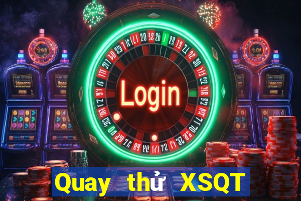 Quay thử XSQT ngày 29