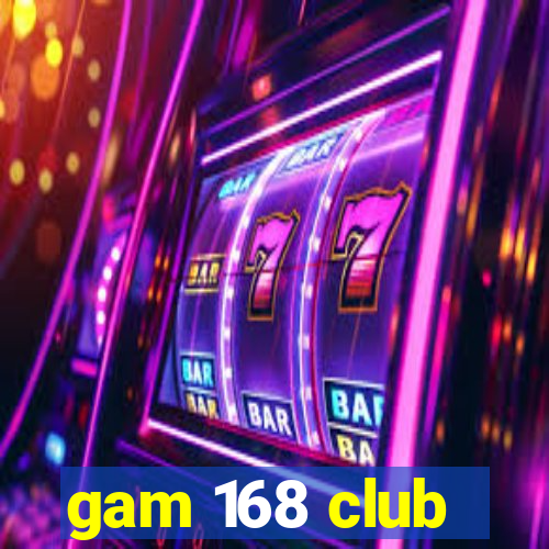 gam 168 club