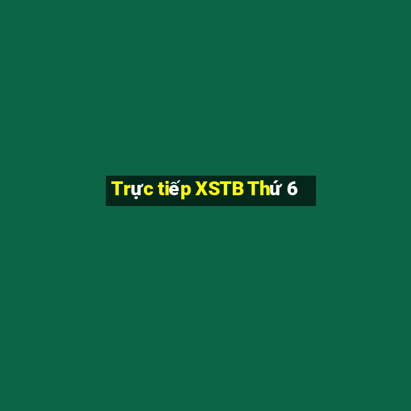 Trực tiếp XSTB Thứ 6