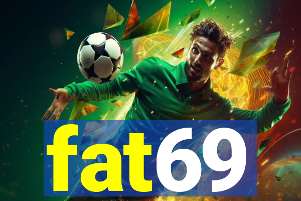 fat69