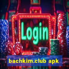 bachkim.club apk