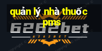 quản lý nhà thuốc pms