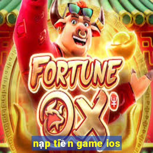 nạp tiền game ios