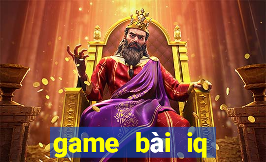 game bài iq đổi thưởng