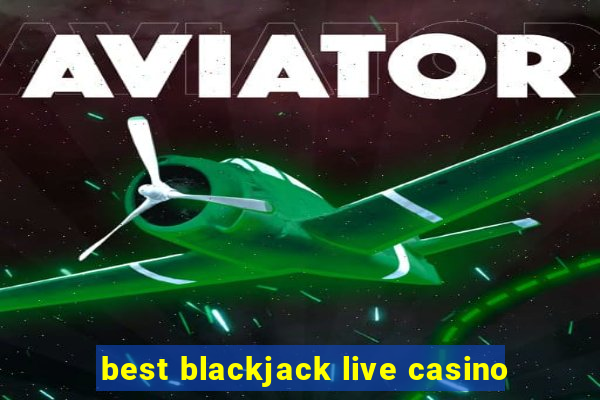 best blackjack live casino