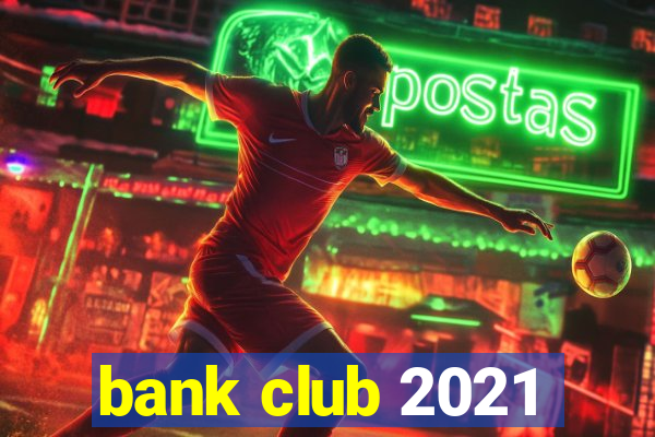 bank club 2021