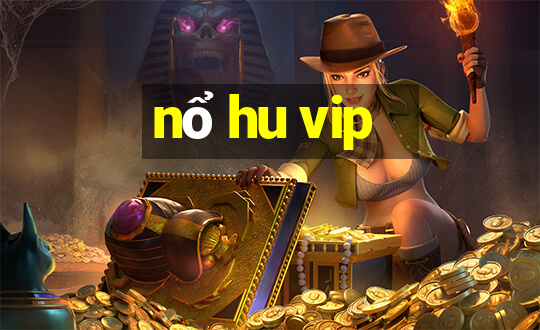 nổ hu vip