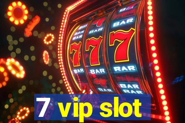 7 vip slot