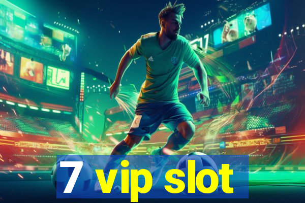 7 vip slot