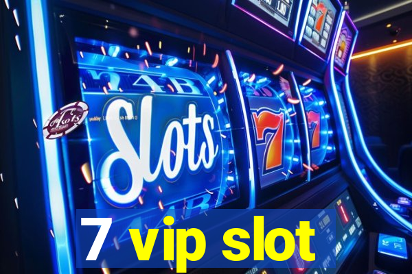 7 vip slot