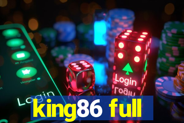 king86 full