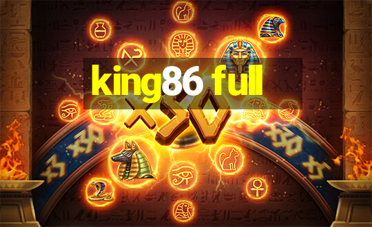 king86 full