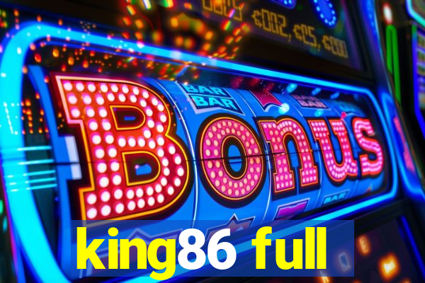 king86 full