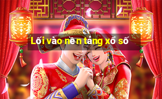 Lối vào nền tảng xổ số