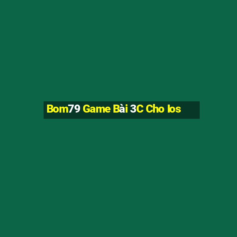 Bom79 Game Bài 3C Cho Ios