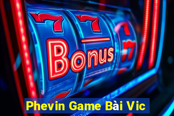 Phevin Game Bài Vic