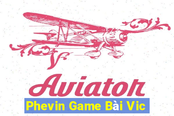 Phevin Game Bài Vic