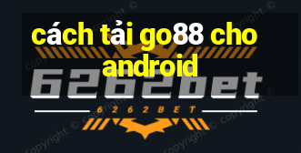 cách tải go88 cho android