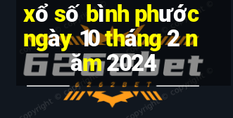 xổ số bình phước ngày 10 tháng 2 năm 2024