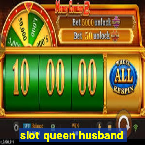 slot queen husband