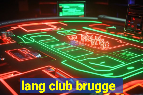 lang club brugge