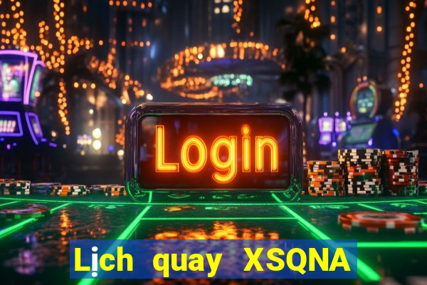 Lịch quay XSQNA ngày 30